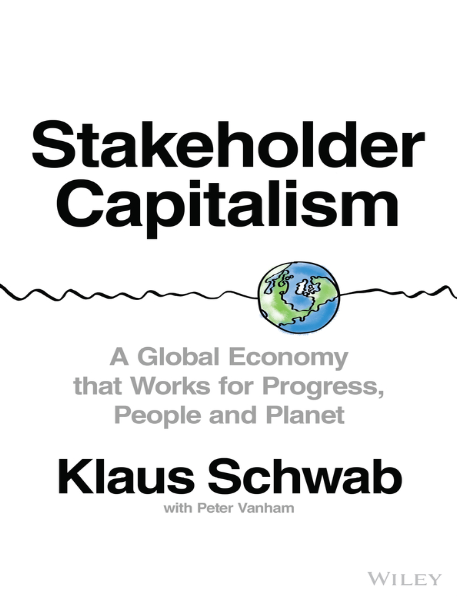 Stakeholder Capitalism: A Global Economy that Works for Progress, People and Planet